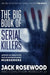 The Big Book of Serial Killers Volume 2: Another 150 Serial Killer Files of the World's Worst Murderers (An Encyclopedia of Serial Killers) by Jack Rosewood, Rebecca Lo
