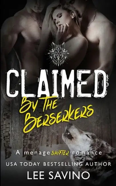 Claimed by the Berserkers: A ménage shifter romance by Lee Savino