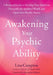 Awakening Your Psychic Ability: A Practical Guide to Develop Your Intuition, Demystify the Spiritual World, and Open Your Psychic Senses by Lisa Campion