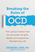Breaking the Rules of Ocd: Find Lasting Freedom from the Unwanted Thoughts, Rituals, and Compulsions That Rule Your Life by Kim Rockwell-Evans
