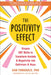 The Positivity Effect: Simple CBT Skills to Transform Anxiety and Negativity Into Optimism and Hope by Dan Tomasulo
