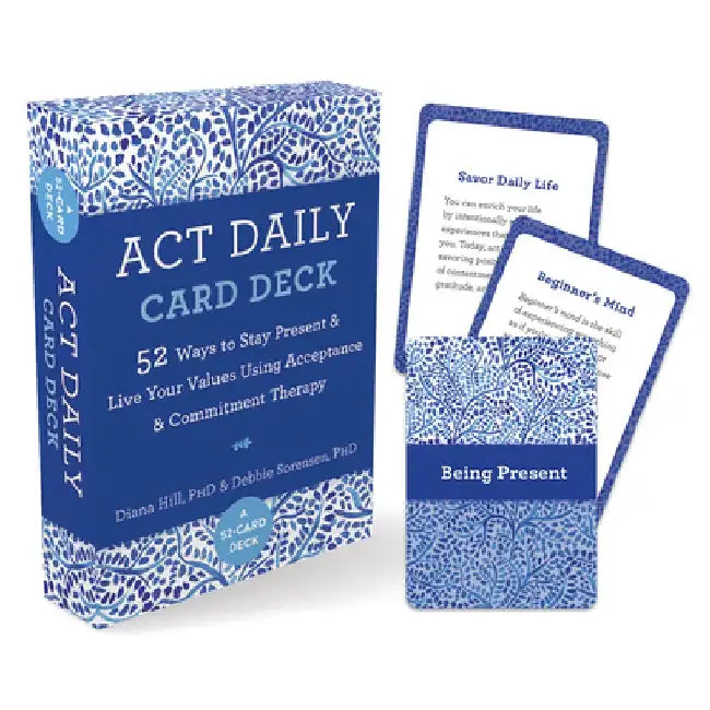 ACT Daily Card Deck: 52 Ways to Stay Present and Live Your Values Using Acceptance and Commitment Therapy by Diana Hill