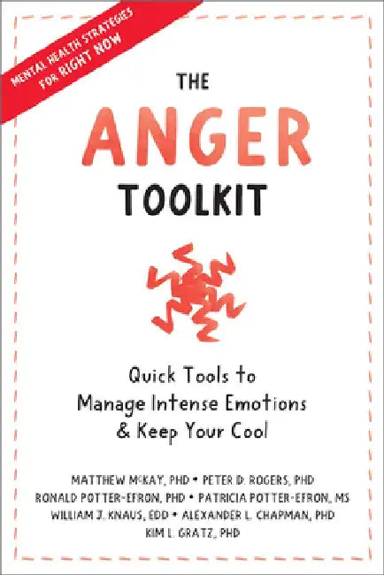 The Anger Toolkit: Quick Tools to Manage Intense Emotions and Keep Your Cool by Matthew McKay