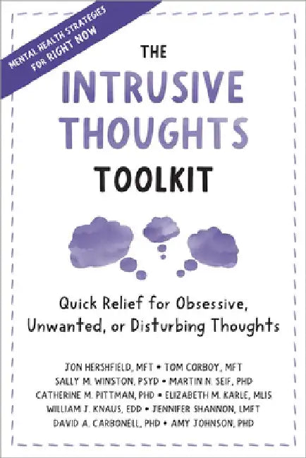 The Intrusive Thoughts Toolkit: Quick Relief for Obsessive, Unwanted, or Disturbing Thoughts by Jon Hershfield