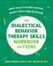 The Dialectical Behavior Therapy Skills Workbook for Teens: Simple Skills to Balance Emotions, Manage Stress, and Feel Better Now by Debra Garcia