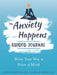 The Anxiety Happens Journal: Guided Prompts to Help You Accept Uncertainty and Find Peace of Mind by John P. Forsyth