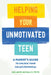 Helping Your Unmotivated Teen: A Parent's Guide to Unlock Your Child's Potential by Melanie McNally