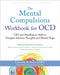 The Mental Compulsions Workbook for Ocd: CBT and Mindfulness Skills to Navigate Intrusive Thoughts and Mental Traps by Lauren K. M. Rosen, Kimberley Quinlan