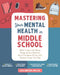 Mastering Your Mental Health in Middle School: A Workbook to Deal with Stress, Manage Intense Emotions, Boost Confidence, and Cope with Whatever Comes by Shetler, Lisa