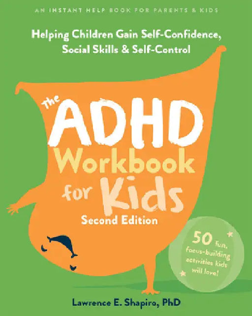The ADHD Workbook for Kids: Helping Children Gain Self-Confidence, Social Skills, and Self-Control by Shapiro, Lawrence E.