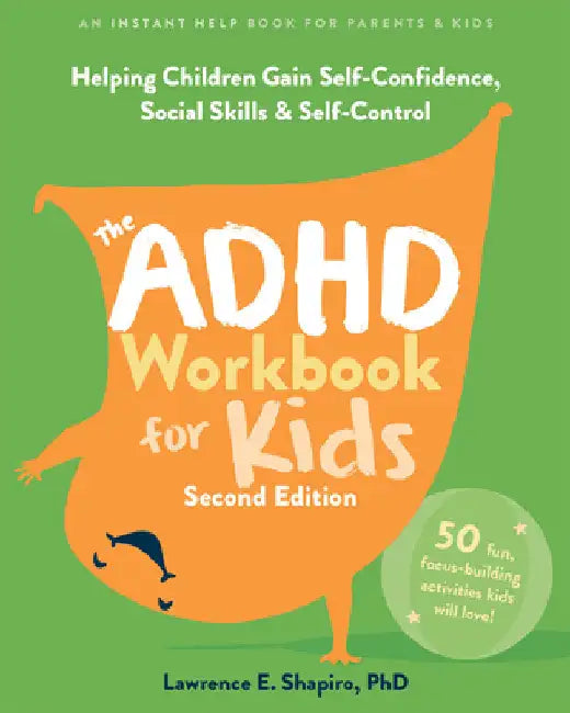 The ADHD Workbook for Kids: Helping Children Gain Self-Confidence, Social Skills, and Self-Control by Shapiro, Lawrence E.