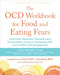 The Ocd Workbook for Food and Eating Fears: Overcome Obsessive Thoughts and Compulsions Using an Integrative CBT and Intuitive Eating Approach by Lissette Cortes, Katie Jeffrey, Nicholas Farrell