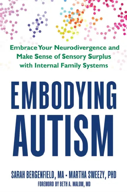 Wired to Feel: Autism as a Condition of Sensory Surplus by Sarah Bergenfield, Martha Sweezy, Beth Ann Malow