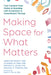Making Space for What Matters: Find Freedom from Clutter and Hoarding with Acceptance and Commitment Therapy by Krafft, Jennifer