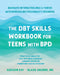 The Dbt Skills Workbook for Teens with Bpd: Navigate Intense Feelings and Thrive with Borderline Personality Disorder by Addison Kay, Blaise Aguirre