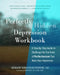 Perfectly Hidden Depression Workbook: A Step-By-Step Guide to Challenge the Ten Traits of Perfectionism That Mask Your Depression by Margaret Robinson Rutherford, Kimberley Quinlan