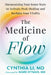 The Medicine of Flow: Harmonizing Your Inner State for Effortless Healing by Cynthia Li, Mark Hyman