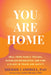 You Are Home: Heal from Family Trauma, Establish Boundaries, and Find a Place of Peace and Safety by Sherrie Campbell, Nadine Macaluso