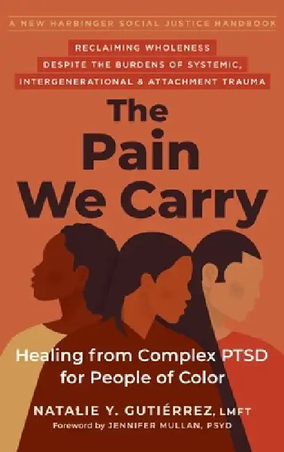The Pain We Carry: Healing from Complex PTSD for People of Color by Natalie Y. Guti Rrez