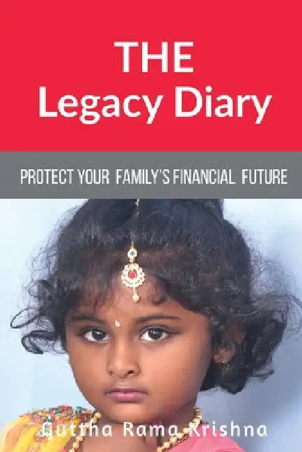 The Legacy Diary: Protect your Family's Financial Future by Guttha Rama Krishna (Krish)