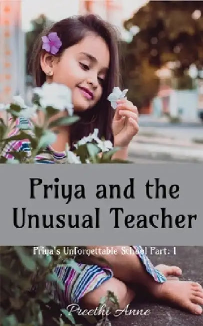 Priya and the Unusual Teacher by Preethi Anne