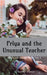 Priya and the Unusual Teacher by Preethi Anne