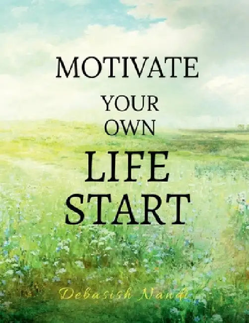 Motivate Your Own Life START by Narendra Bhakuni