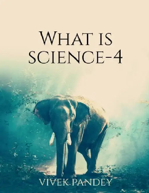 What is science?-4 by Vivek Pandey