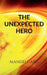 The Unexpected Hero by Manish Garg