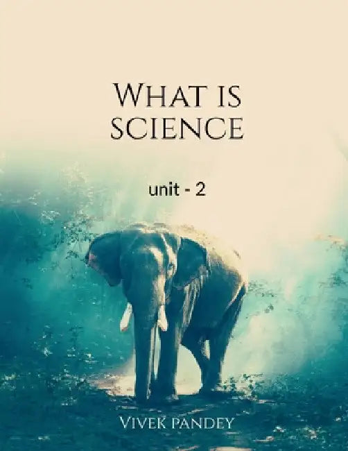 What is science -2 by Vivek Pandey