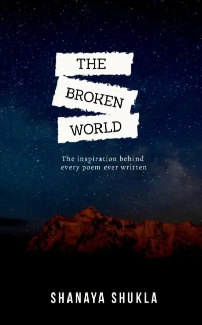 The Broken World by Shanaya Shukla