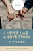 I Never Had A Love Story: Power Of Self Love by Ritu Dubey