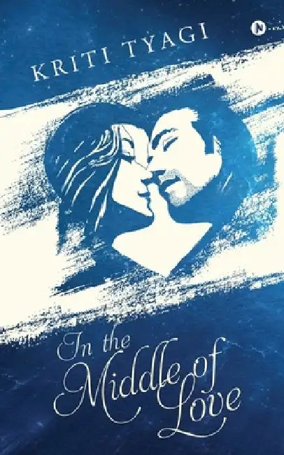 In the middle of love by Kriti Tyagi