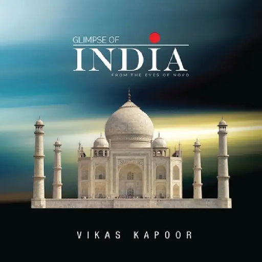 Glimpse of India: From the Eyes of Novo by Vikas Kapoor