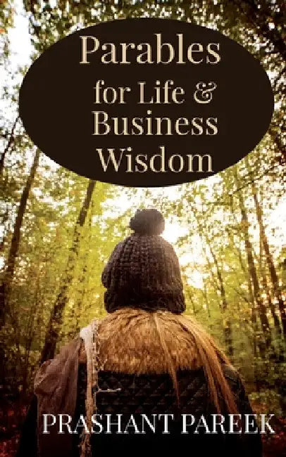 Parables for Life & Business Wisdom by Prashant Pareek