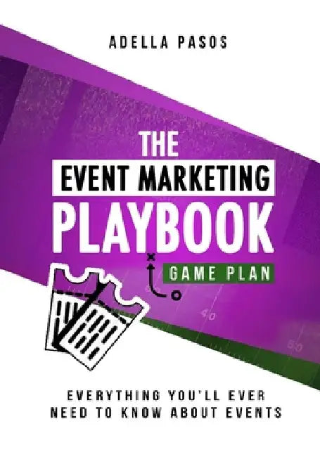 The Event Marketing Playbook - Everything You'll Ever Need to Know About Events: Strategies to Create Profitable Experiential Events and Make Your Bra by Adella Pasos