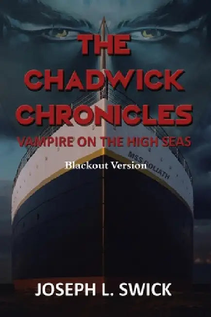 The Chadwick Chronicles: Vampire on the High Seas Blackout Version by Joseph Swick