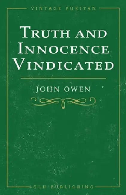 Truth and Innocence Vindicated by John Owen