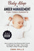 Baby Sleep and Anger Management for Tired Parents 2-in-1 Book: How to Improve Your Emotional Self-Control and Manage Your Anger + How to Help Your Bab by Emma Walls