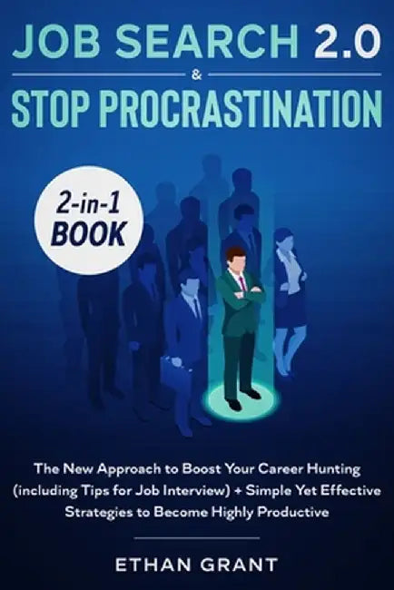 Job Search and Stop Procrastination 2-in-1 Book: The New Approach to Boost Your Career Hunting (including Tips for Job Interview) + Simple Yet Effecti by Sean Winter