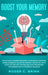 Boost Your Memory and Focus Like a Modern Einstein: Accelerate Learning Speed, Embrace Unlimited Memory Potential with State-of-the-Art Techniques and by Roger C. Brink