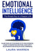 Emotional Intelligence: The Simple Key to a Happier Life: Allow Your Life to Blossom to its True Potential. Learn to Understand Emotions, Avoi by Laura Warren