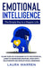 Emotional Intelligence: The Simple Key to a Happier Life: Allow Your Life to Blossom to its True Potential. Learn to Understand Emotions, Avoi by Laura Warren