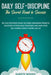 Daily Self-Discipline: The Secret Road to Success: Do You Postpone Tasks? No More Unfinished Projects. Discover Cutting-Edge Strategies and O by Gareth Woods