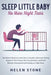 Sleep Little Baby, No More Night Tears: You Don't Need to Look Like a Zombie. Discover Every Steps of The Proven No-Cry Solution and Feel Rested, Ener by Helen Stone