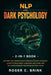 NLP and Dark Psychology 2-in-1 Book: Become That Person Who Controls Every Situation. Learn to Read Body Language Like a Pro and Influence People's De by Roger C. Brink