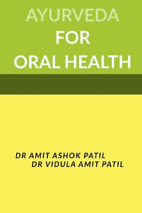 Ayurveda for Oral Health by Amit Patil