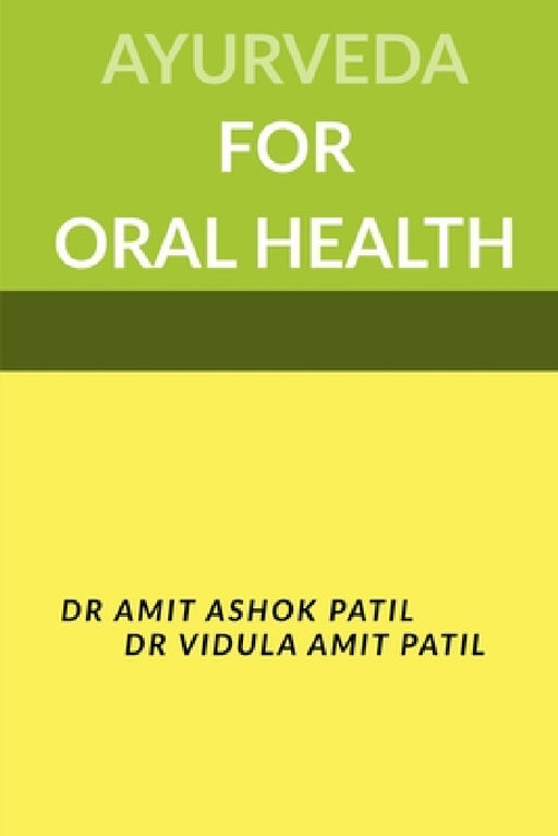 Ayurveda for Oral Health by Amit Patil