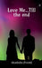 Love Me..Till the End by Akanksha (Frooti)