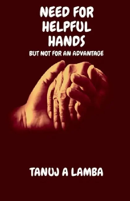 Need for helpful hands by Tanuj A